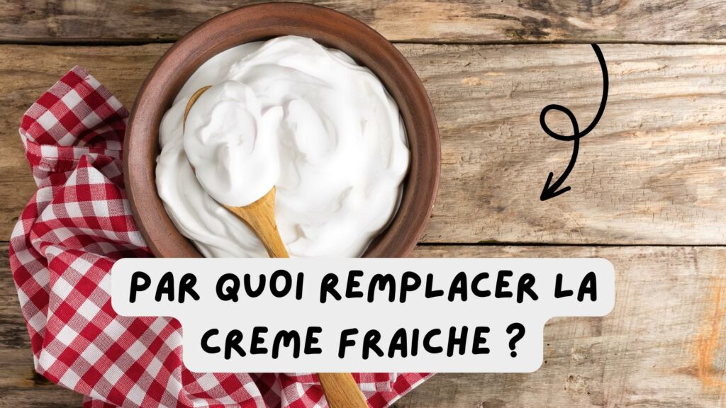 par quoi remplacer la creme fraiche