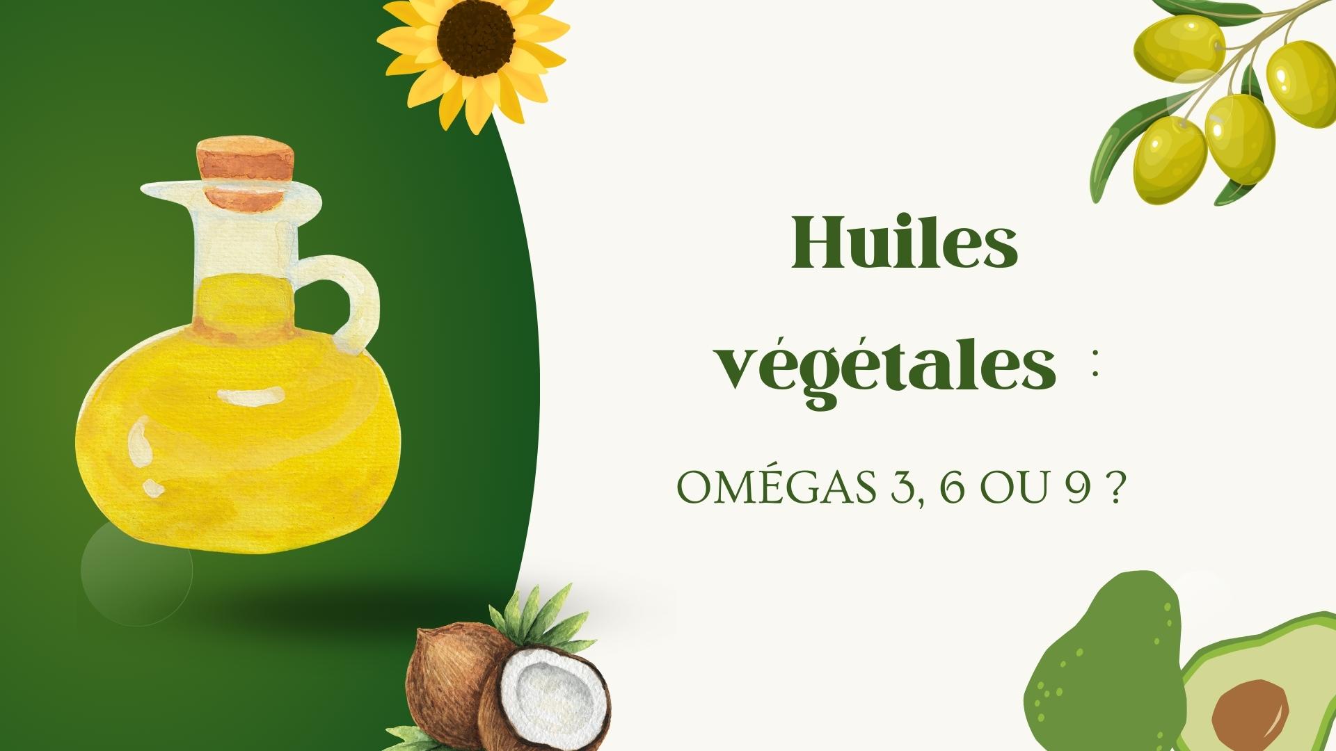 huiles vegetales omegas 3 6 9